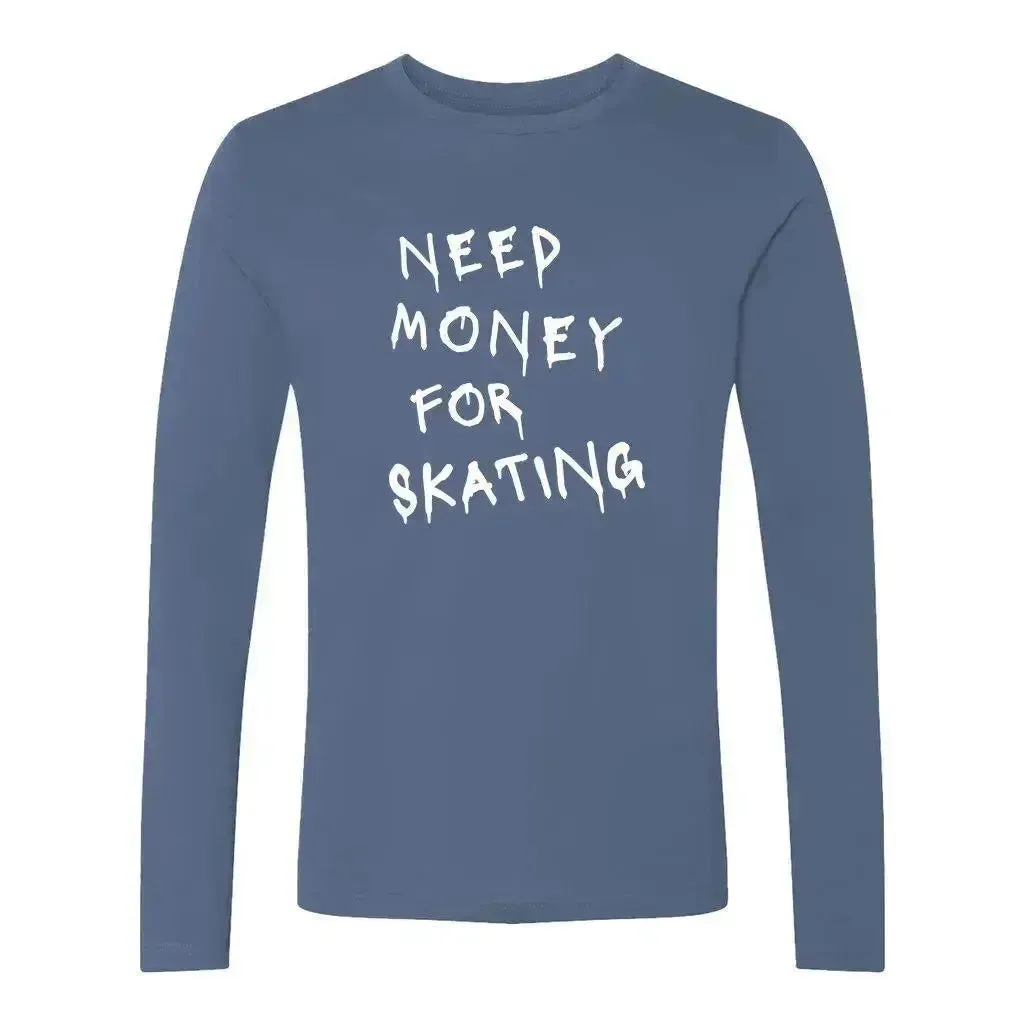 Need Money For Skating Unisex Long Sleeve