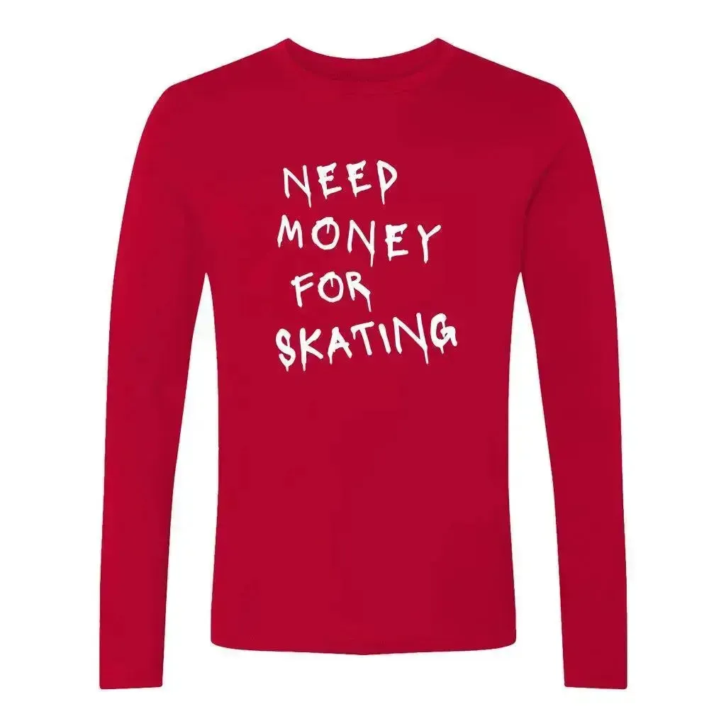 Need Money For Skating Unisex Long Sleeve