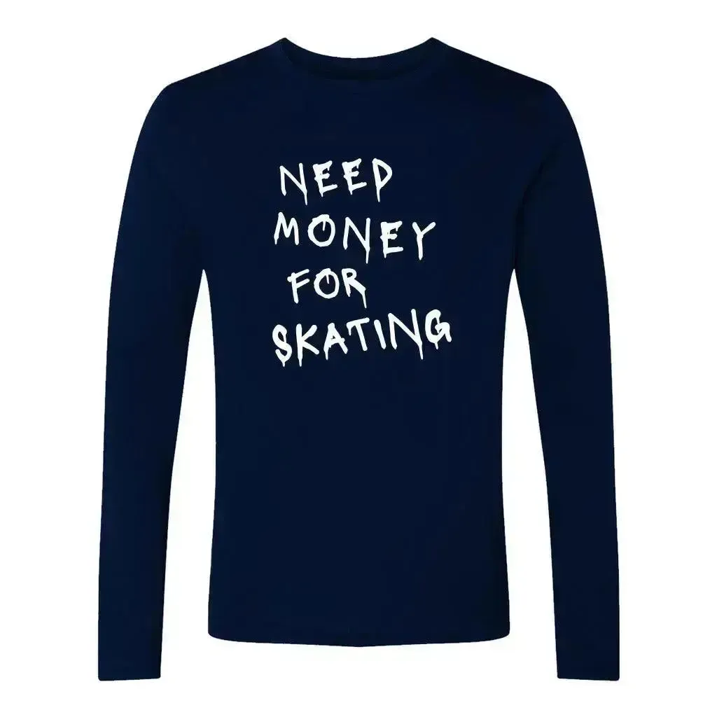Need Money For Skating Unisex Long Sleeve