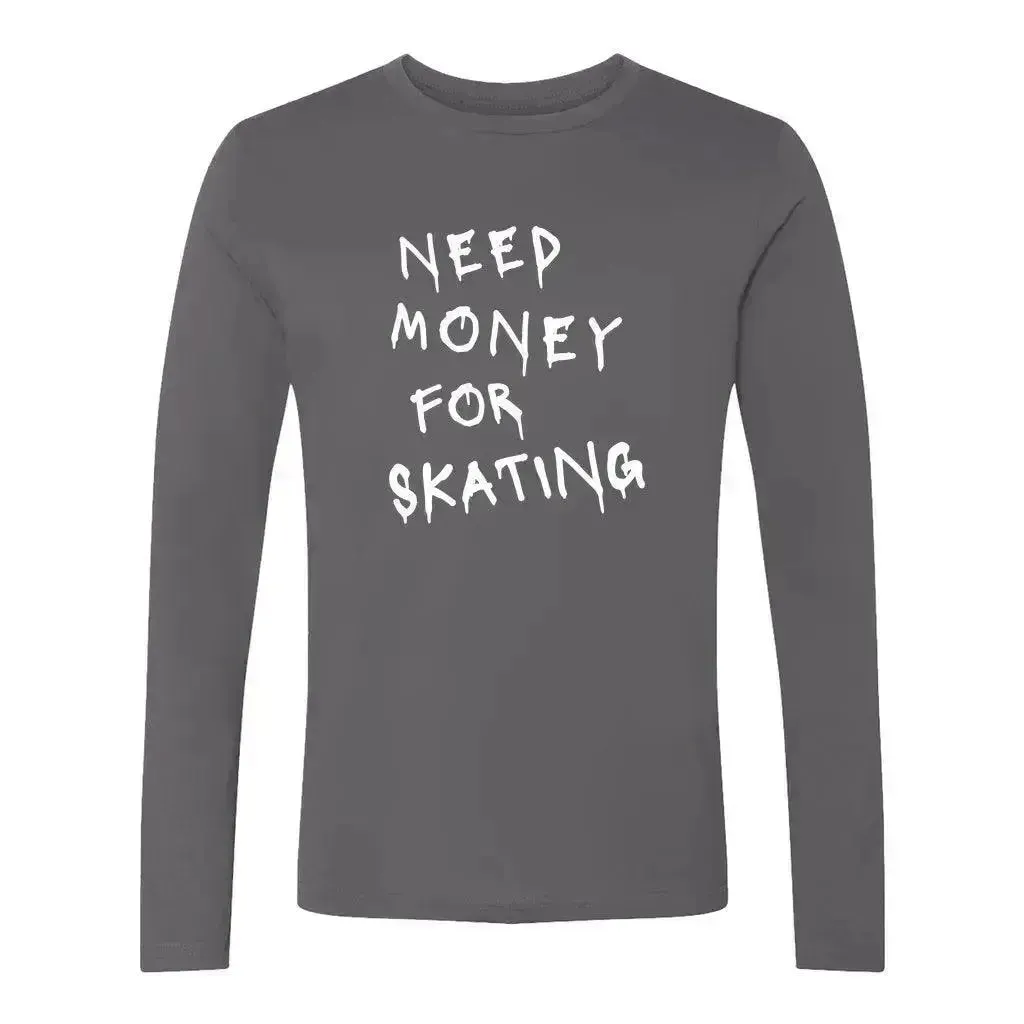 Need Money For Skating Unisex Long Sleeve