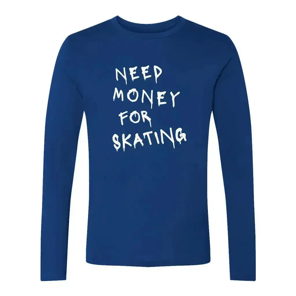 Need Money For Skating Unisex Long Sleeve