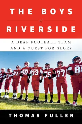 The Boys of Riverside: A Deaf Football Team and a Quest for Glory Hardcover  August 6, 2024